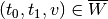(t_0,t_1,v) \in \overline{W}