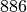 886