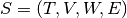 S = (T,V,W,E)